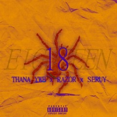 THANA YWB - 18 EIGHTEEN Feat. RAZOR, SERUY