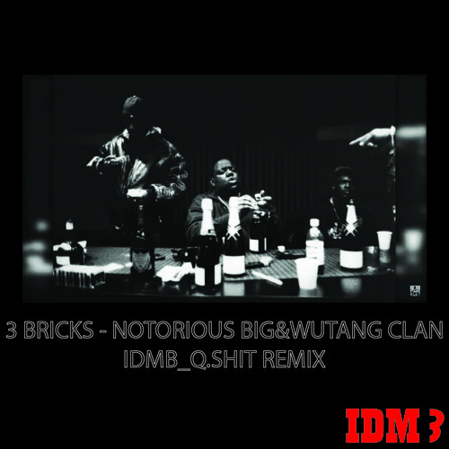 3 BRICKS - IDMB_Q.SHIT