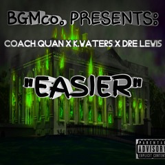 Easier by Coach Quan fea.K.Waters x Dre Lewis