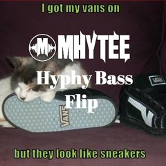 Mhytee - Got My Vans On (Hyphy Bass Flip) FREE DL
