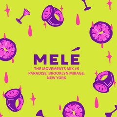 The Movements Mix #5: Melé - Paradise, Brooklyn Mirage, NY