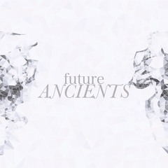 Future Ancients - Our Hearts Tonight
