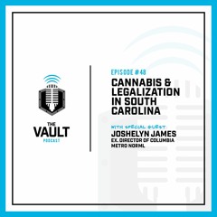 Cannabis and Legalization in South Carolina ft. Joshelyn N. James, Ex. Director of Columbia NORML