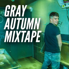 Gray Autumn Mixtape [Free Download]