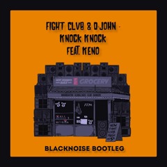 FIGHT CLVB & D - John - Knock Knock feat. Keno (BlackNoise Bootleg) [La Clinica Recs Premiere]