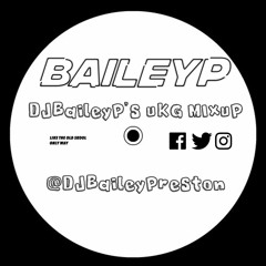 DJBaileyP's UKG Mixup - 👻Snapchat👻 - DJBAILEYP