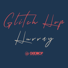 Glitch Hop Hurray [FREE DOWNLOAD]