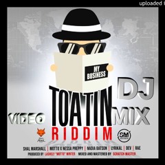Toatin Riddim Video Mega Mix - Nadia - Kiss, Motto,Nessa Preppy Shal, Dev,Rae by Dj Firestorm