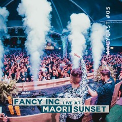 Fancy Inc - FANCYCAST #05 [live At Maori Sunset]