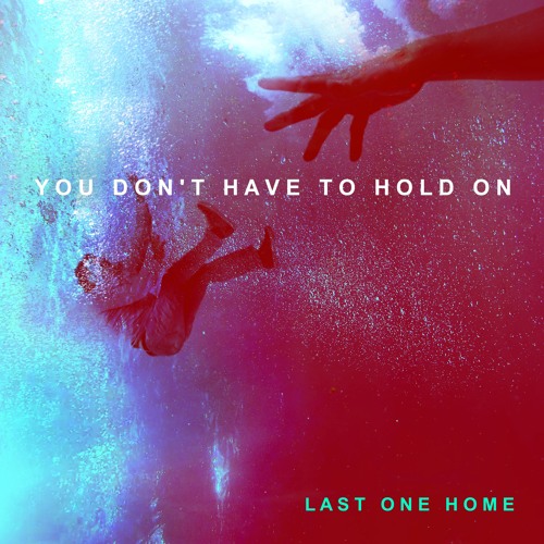 Last One Home - You Don't Have To Hold On