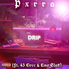 Drip (Feat. 43 Circc & Lino Slatt)