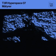 T3R Hyperspace 07 - Måtyrer (Brutalism)