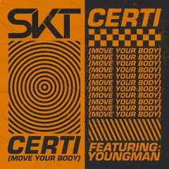 OUT NOW: DJ S.K.T - Certi (Move Your Body) [feat. Youngman]