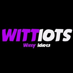 Wittiots Ep 45