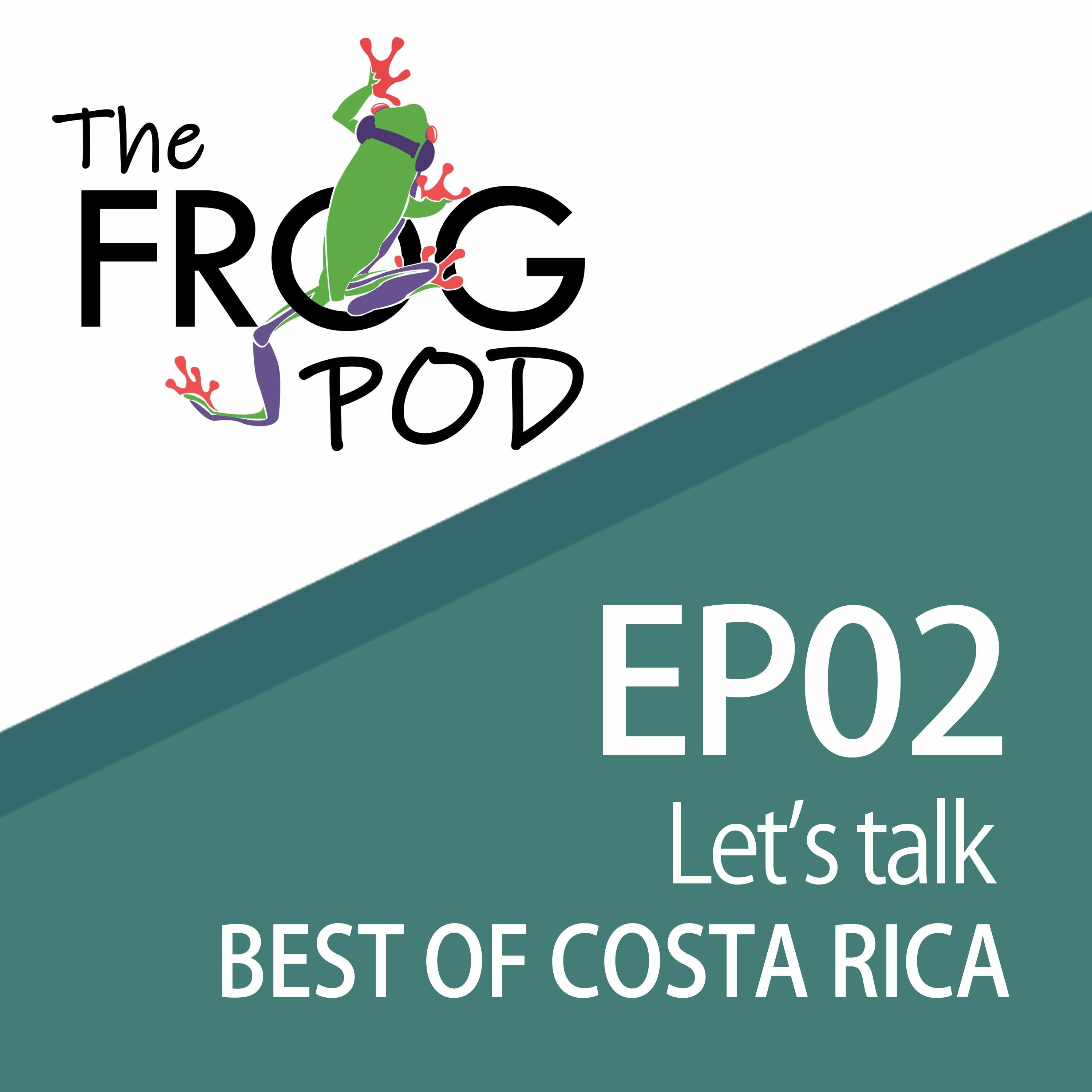 EP02: The Best of Costa Rica on The Frog Pod