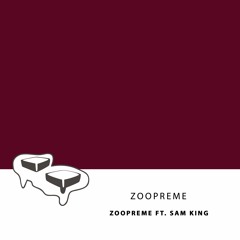Zoopreme - Zoopreme (feat. Sam King)