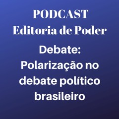 Podcast: Polarização no debate político brasileiro