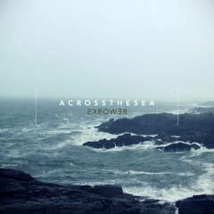 Across the Sea (Brooke Mitchell Rework)