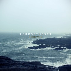 Across the Sea (Philip G Anderson Rework)