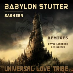 PREMIERE: Sasheen - Babylon Stutter (Ben Deeper Remix) [Universal Love Tribe]