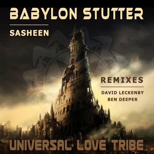 PREMIERE: Sasheen - Babylon Stutter (Ben Deeper Remix) [Universal Love Tribe]