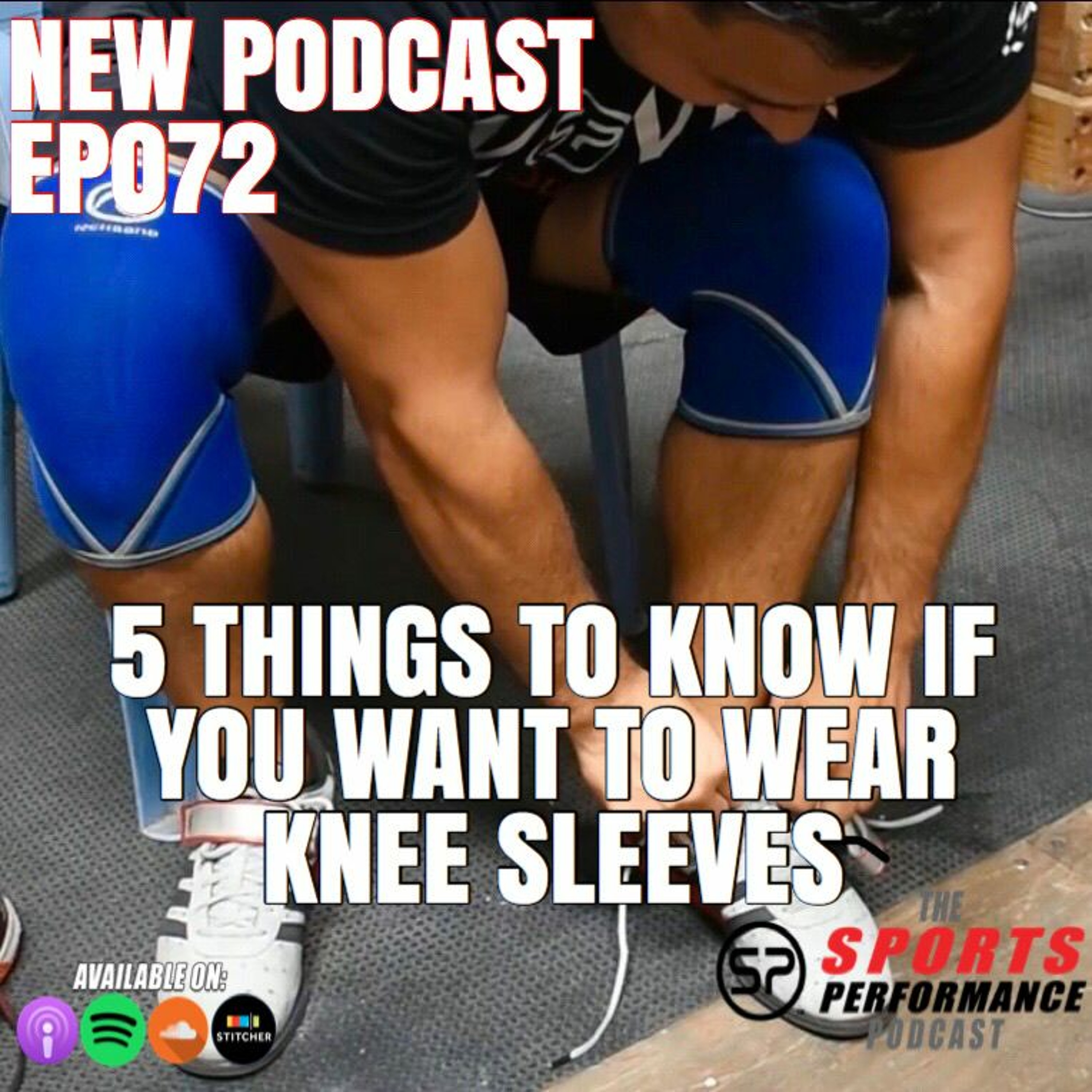 EP072: 5 Things To Know If You Want To Wear Knee Sleeves episode artwork