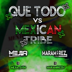 ELEE BERMUDEZ - QUE TODO VS MEXICAN TRIBE - (MARAMIREZ & MEJIA MASHUP 2019) FREE (DESCARGA LIBRE)