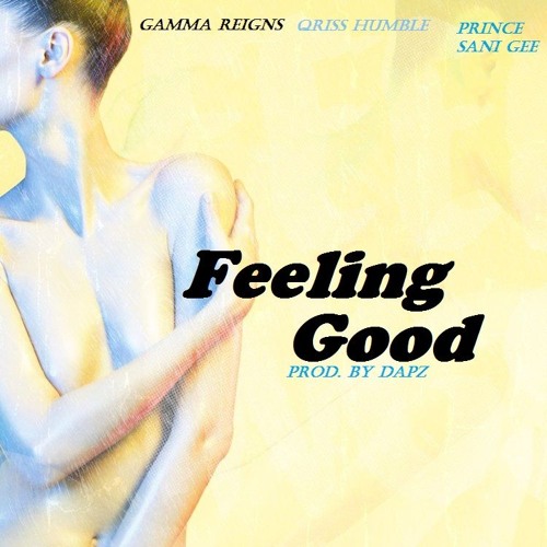 Feeling - Good - Ft  - Qriss - Humble - Prince - Sani - Gee-