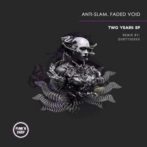 Anti-Slam & Faded Void - "Two Years" (Preview)[Funk'n Deep Records]
