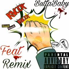 Knock Knock ButtaBaby - feat Remix