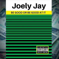 BE GOOD OR BE GOOD AT IT