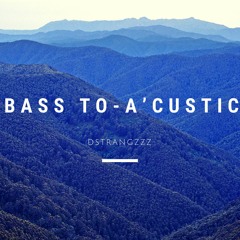 Bass To - A'Custic