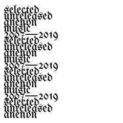 Selected Unreleased 2007—2019