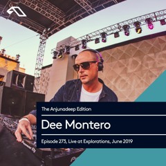 The Anjunadeep Edition 273 With Dee Montero (Live At Explorations, June 2019)