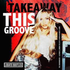 Takeaway This Groove (Lodato Bootleg)