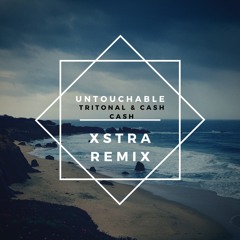 Tritonal & Cash Cash- Untouchable (XSTRA Remix)