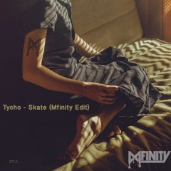 Tycho - Skate (Mfinity Edit)