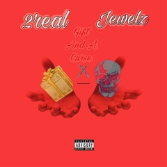 2real- Gift and a Curse ft. Jewelz
