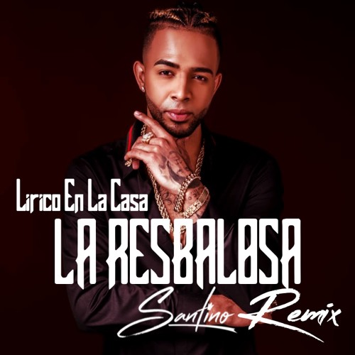 Lirico En La Casa - La Resbalosa (Santino Remix)