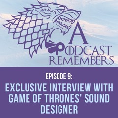 Episode 9: Exclusive interview with 'Game of Thrones' sound designer Paula Fairfield