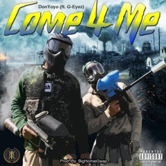 Come 4 Me feat. G-Eyez (prod. By Bighomiegwap)