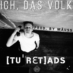 [tuˈrɛt]ads - Ich, das Volk - Prod. by Mäuss