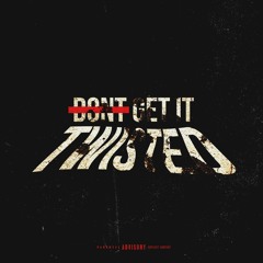 Dont Get It Twisted