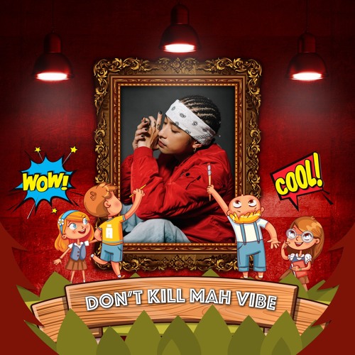 DON'T KILL MAH VIBE - MR.A X MACHIOT