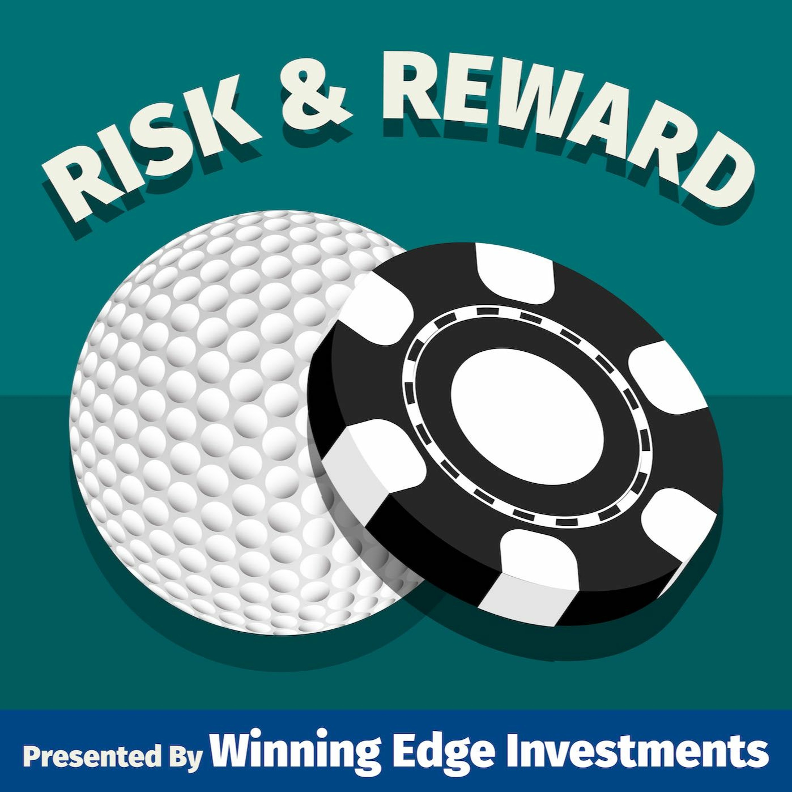 Risk and Reward - Episode 12: The Winning Edge Investments Golf Podcast episode artwork