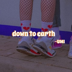 down to earth (slowed)- umi