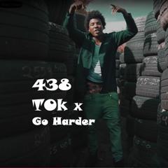 438 Tok X Go HARDER