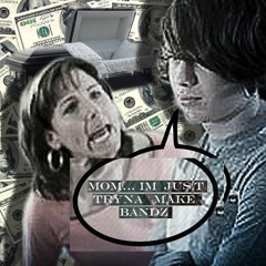 when i die pay my mom :'/