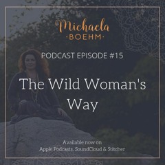 Podcast #15: The Wild Woman's Way