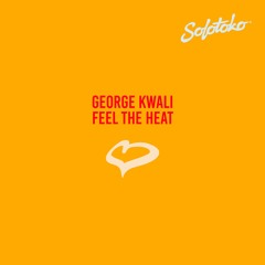 George Kwali - Feel The Heat [Solotoko]